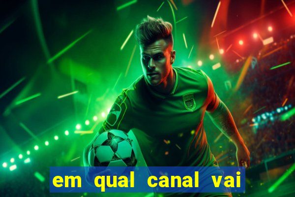 em qual canal vai passar o jogo do inter hoje